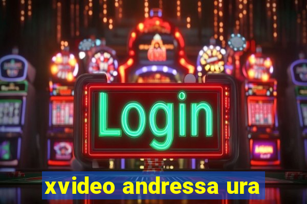 xvideo andressa ura